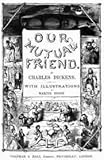 Charles Dickens: Our mutual friend : a viewer's guide