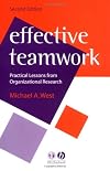 Effective Teamwork: Practical Lessons from Organizational Research (Psychology of Work and Organizations)