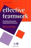 Effective Teamwork: Practical Lessons from Organizational Research (Psychology of Work and Organizations)