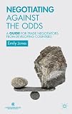 Negotiating against the odds : a guide for trade negotiators from developing countries