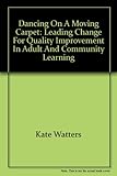 Dancing on a moving carpet : leading change for quality improvement in adult and community learning