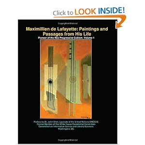 Maximillien de Lafayette: Paintings and Passages from His Life: Pioneer of the Neo Progressive Cubism. Volume1
