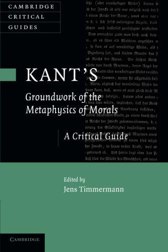 Kant's 'Groundwork of the Metaphysics of Morals': A Critical Guide (Cambridge Critical Guides)