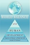 World Balance and Human Development: Progress or Decay--a Wake-Up Call