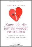 Kann ich dir jemals wieder vertrauen?: So bew&auml;ltigen Sie den Seitensprung Ihres Partners - Andrew G. Marshall