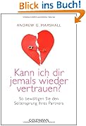 Kann ich dir jemals wieder vertrauen?: So bew�ltigen Sie den Seitensprung Ihres Partners