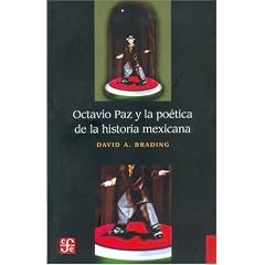 Octavio Paz y la Poetica de la historia Mexicana/ Octavio Paz and the Poetic of Mexican History