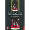 Octavio Paz y la Poetica de la historia Mexicana/ Octavio Paz and the Poetic of Mexican History