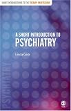 A Short Introduction to Psychiatry (Short Introductions to the Therapy Professions),
Linda Gask