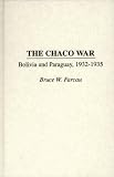 The Chaco War: Bolivia and Paraguay, 1932-1935