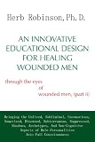 An Innovative Educational Design for Healing Wounded Men: Through the Eyes of Wounded Men, (Part II)