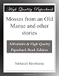 Mosses from an Old Manse and other stories