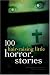 100 Hair-Raising Little Horror Stories (100 Stories)