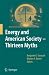 Energy and American Society  Thirteen Myths