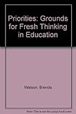 Priorities : grounds for fresh thinking in education