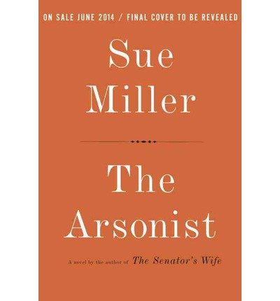 Sue Miller The Arsonist (Hardback) - Common