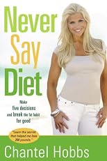 Never Say Diet: Make Five Decisions and Break the Fat Habit for Good