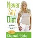 Never Say Diet: Make Five Decisions and Break the Fat Habit for Good