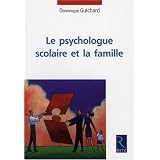 Le psychologue scolaire et la famillepar Dominique Guichard