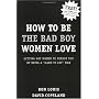 How to Be the Bad Boy Women Love: Getting Hot Women to Pursue You by Being a "Hard to Get" Man