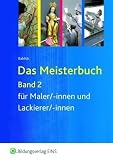 Das Meisterbuch f&uuml;r Maler/-innen und Lackierer/-innen 2. Lehr- / Fachbuch