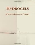 Hydrogels: Webster's Facts and Phrases