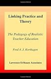 Linking Practice and Theory: The Pedagogy of Realistic Teacher Education