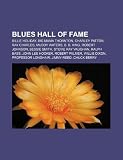 Blues Hall of Fame: Billie Holiday, Big Mama Thornton, Charley Patton, Ray Charles, Muddy Waters, B. B. King, Robert Johnson, Bessie Smith: Billie ... Willie Dixon, Professor Longhair, Jimmy Reed
