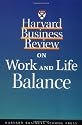 Harvard Business Review on Work and Life Balance ("Harvard Business Review" Paperback)