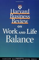 Harvard Business Review on Work and Life Balance (Harvard Business Review Paperback Series)