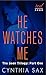 He Watches Me: The Seen Trilogy: Part One