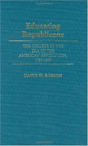 Educating Republicans: The College in the Era of the American Revolution, 1750-1800 (Discographies)