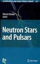 Neutron Stars and Pulsars (Astrophysics and Space Science Library)