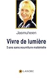 Vivre de lumière : 5 ans sans nourriture matérielle