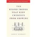 Ten Stupid Things That Keep Churches from Growing (How Leaders Can Overcome Costly Mistakes) (Hardcover)