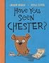 Have You Seen Chester?