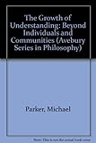 The growth of understanding : beyond individuals and communities