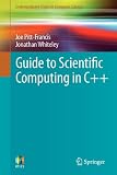 Guide to Scientific Computing in C++ (Undergraduate Topics in Computer Science) Guide to Scientific Computing in C++ (Undergraduate Topics in Computer Science)