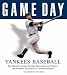 Game Day Yankees Baseball: The Greatest Games, Players, Managers and Teams in the Glorious Tradition of Yankees Baseball by Athlon Sports Foreword by Yogi Berra