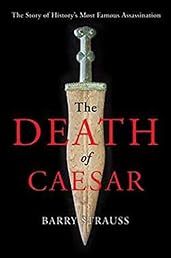 The Death of Caesar: The Story of History's Most Famous Assassination