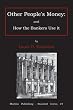 Other people's money: and how the bankers use it