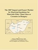 The 2007 Import and Export Market for Electrical Insulators for Materials Other Than Glass or Ceramics in Hungary