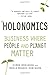 Holonomics: Business Where People and Planet Matter