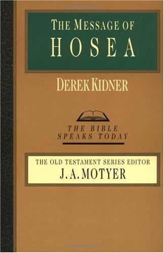The Message of Hosea (Bible Speaks Today)