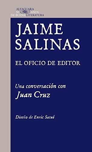 Jaime Salinas. El oficio de editor: Una conversación con Juan Cruz (Spanish Edition)