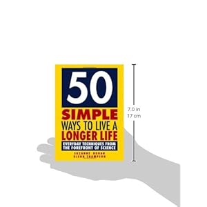 50 Simple Ways to Live a Longer Life: Everyday Techniques from the Forefront of Science