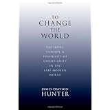 to change the world the irony tragedy and possibility of christianity in the late modern world