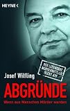 Abgr�nde: Wenn aus Menschen M�rder werden - Der legend�re Mordermittler deckt auf title=