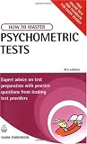 How to Master Psychometric Tests: Expert Advice on Test Preparation with Practice Questions from Leading Test Providers 4th edition
