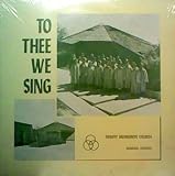To Thee We Sing: Hymns of Worship By the Trinity Mennonite Church Choir, Quartet and Octet of Glendale, Arizona